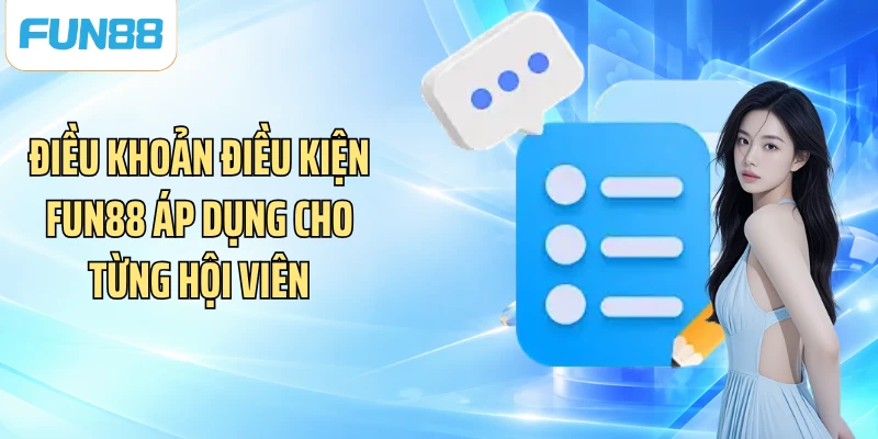 Điều khoản điều kiện FUN88 áp dụng cho từng hội viên