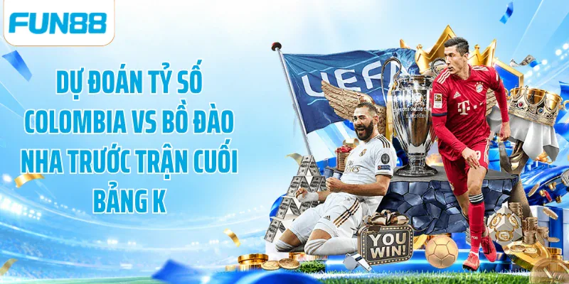 Dự đoán tỷ số Colombia vs Bồ Đào Nha trước trận cuối bảng K
