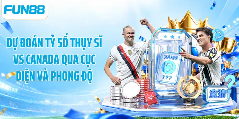Dự đoán tỷ số Thụy Sĩ vs Canada qua cục diện và phong độ