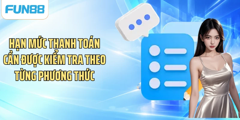 Hạn mức thanh toán cần được kiểm tra theo từng phương thức