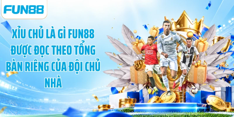 Xỉu chủ là gì FUN88 được đọc theo tổng bàn riêng của đội chủ nhà